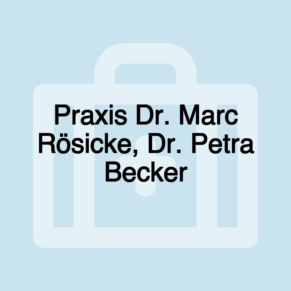 Praxis Dr. Marc Rösicke, Dr. Petra Becker