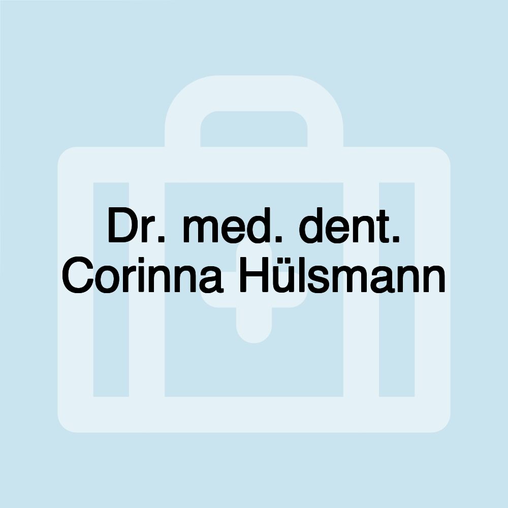 Dr. med. dent. Corinna Hülsmann