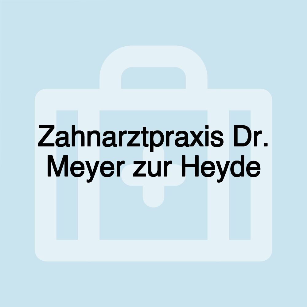 Zahnarztpraxis Dr. Meyer zur Heyde