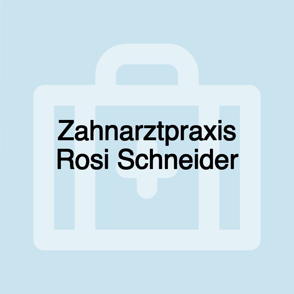 Zahnarztpraxis Rosi Schneider