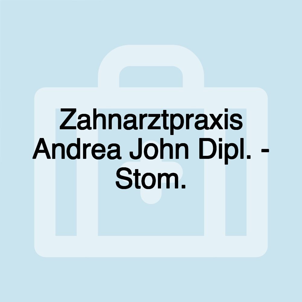 Zahnarztpraxis Andrea John Dipl. - Stom.