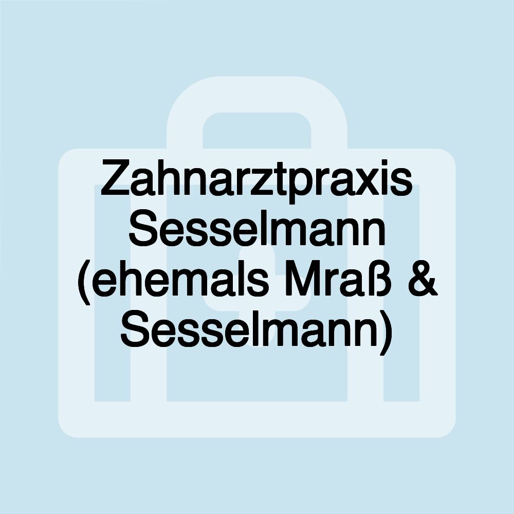 Zahnarztpraxis Sesselmann (ehemals Mraß & Sesselmann)