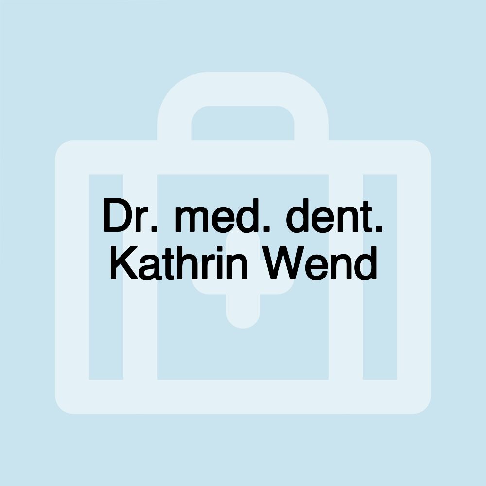 Dr. med. dent. Kathrin Wend