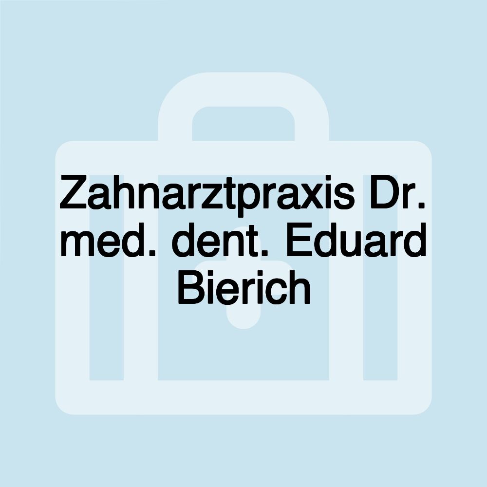 Zahnarztpraxis Dr. med. dent. Eduard Bierich