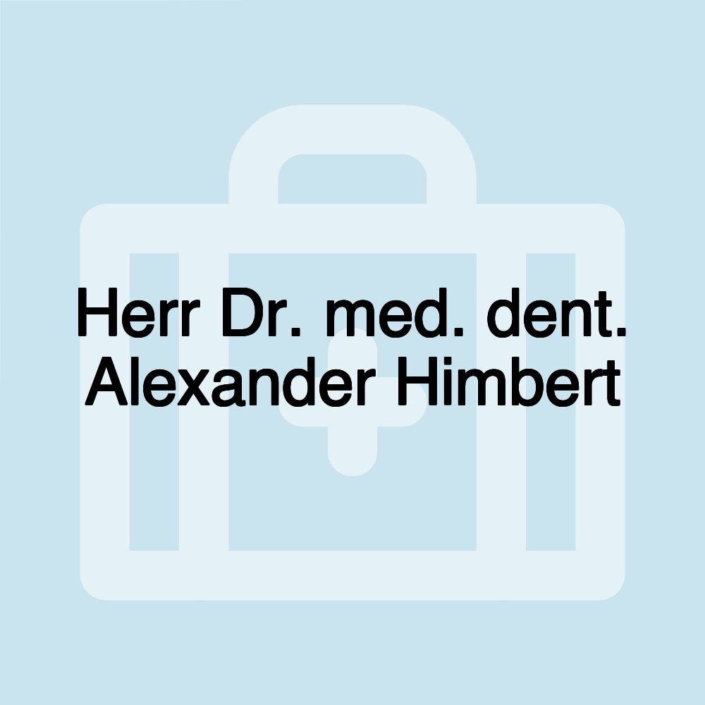 Herr Dr. med. dent. Alexander Himbert