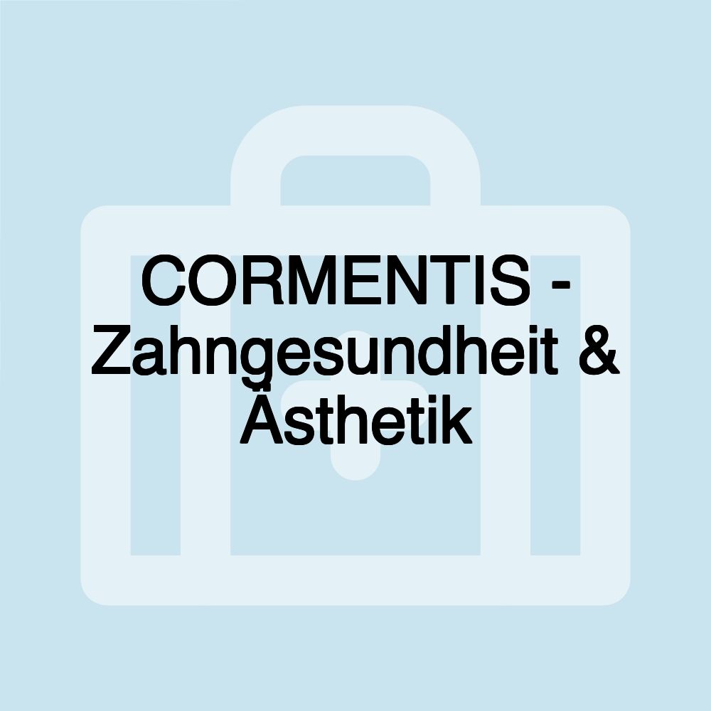 CORMENTIS - Zahngesundheit & Ästhetik