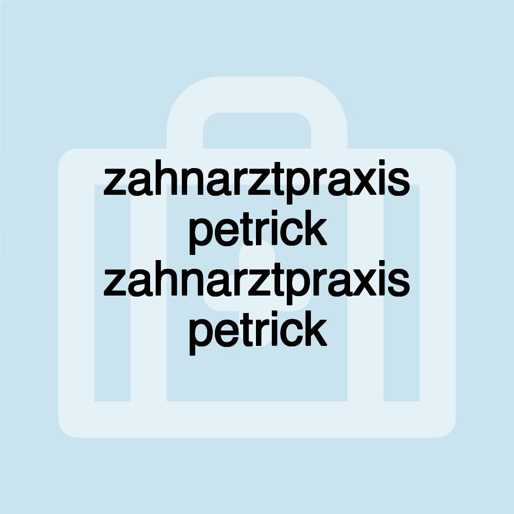 zahnarztpraxis petrick zahnarztpraxis petrick