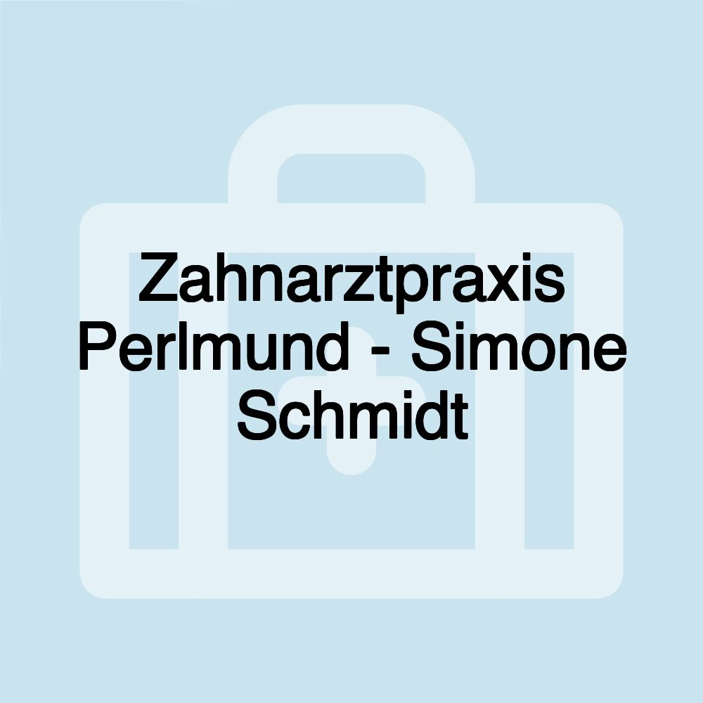 Zahnarztpraxis Perlmund - Simone Schmidt