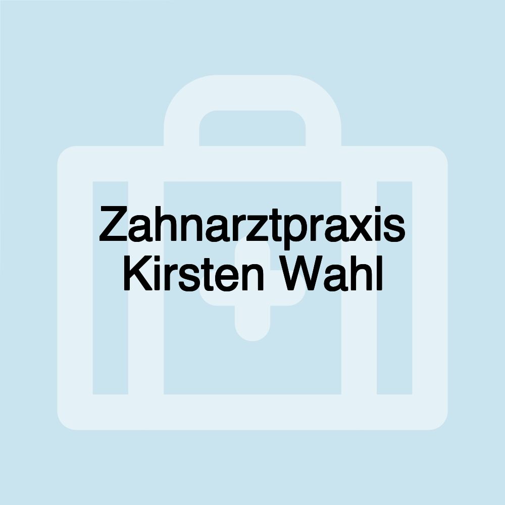 Zahnarztpraxis Kirsten Wahl