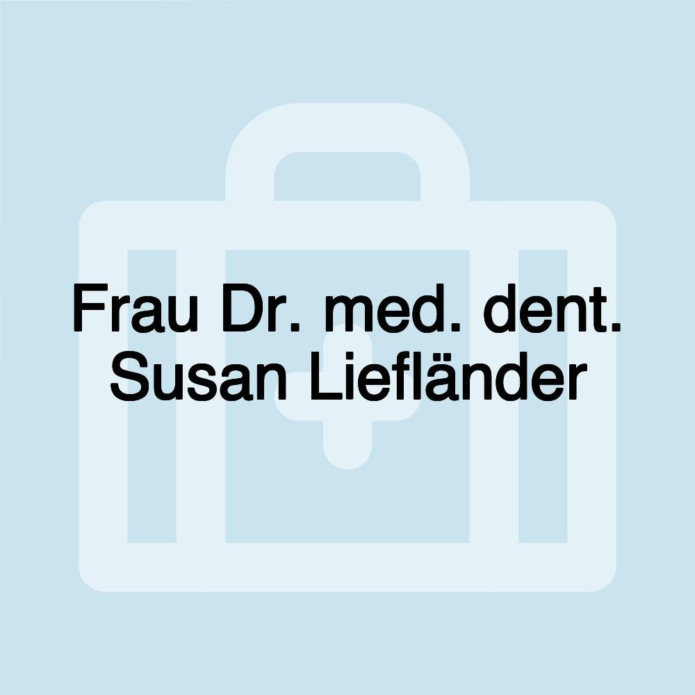 Frau Dr. med. dent. Susan Liefländer