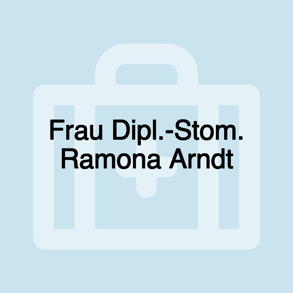 Frau Dipl.-Stom. Ramona Arndt