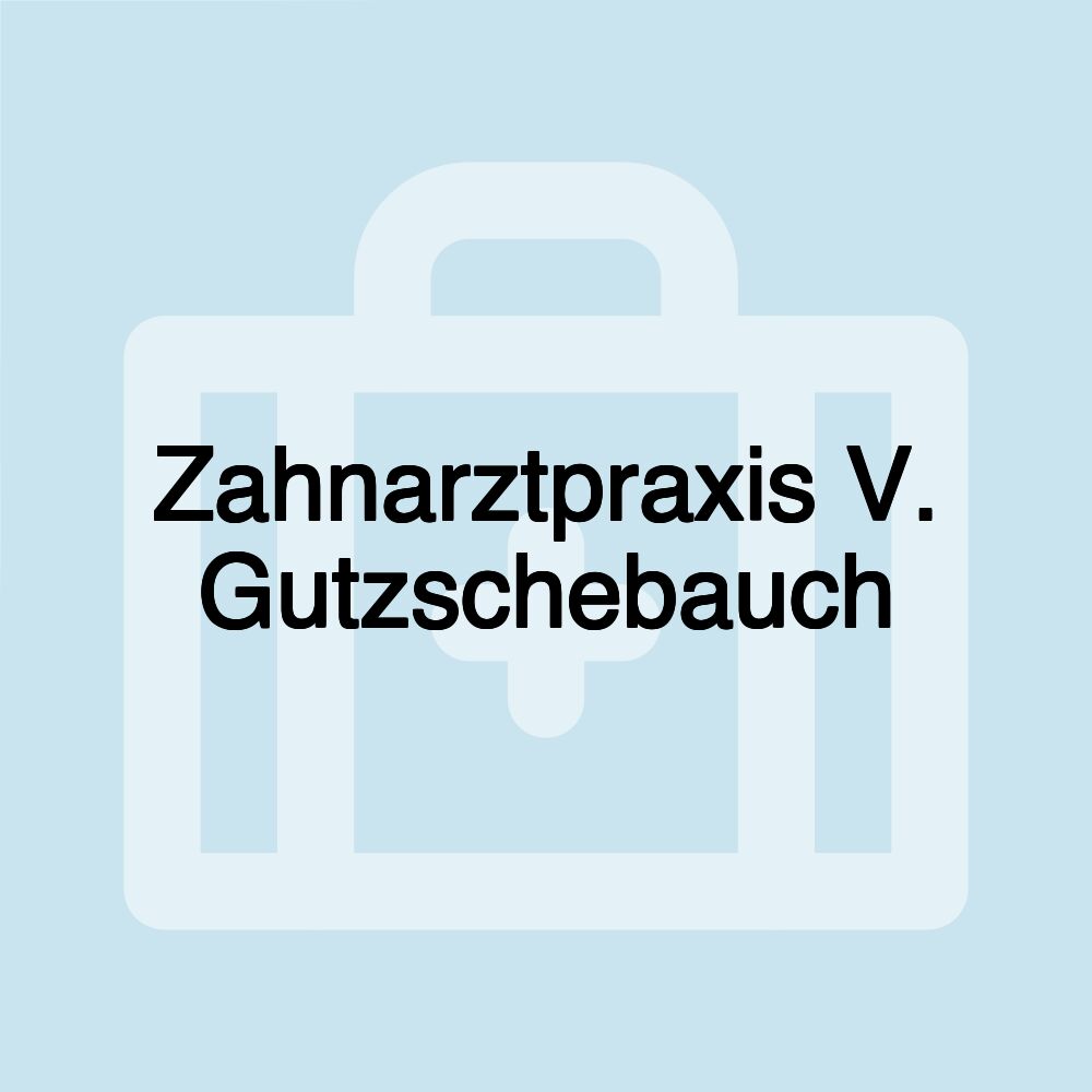 Zahnarztpraxis V. Gutzschebauch