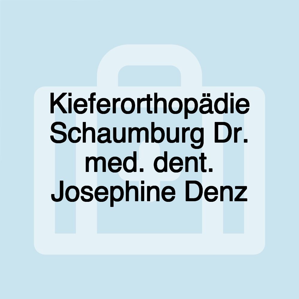 Kieferorthopädie Schaumburg Dr. med. dent. Josephine Denz