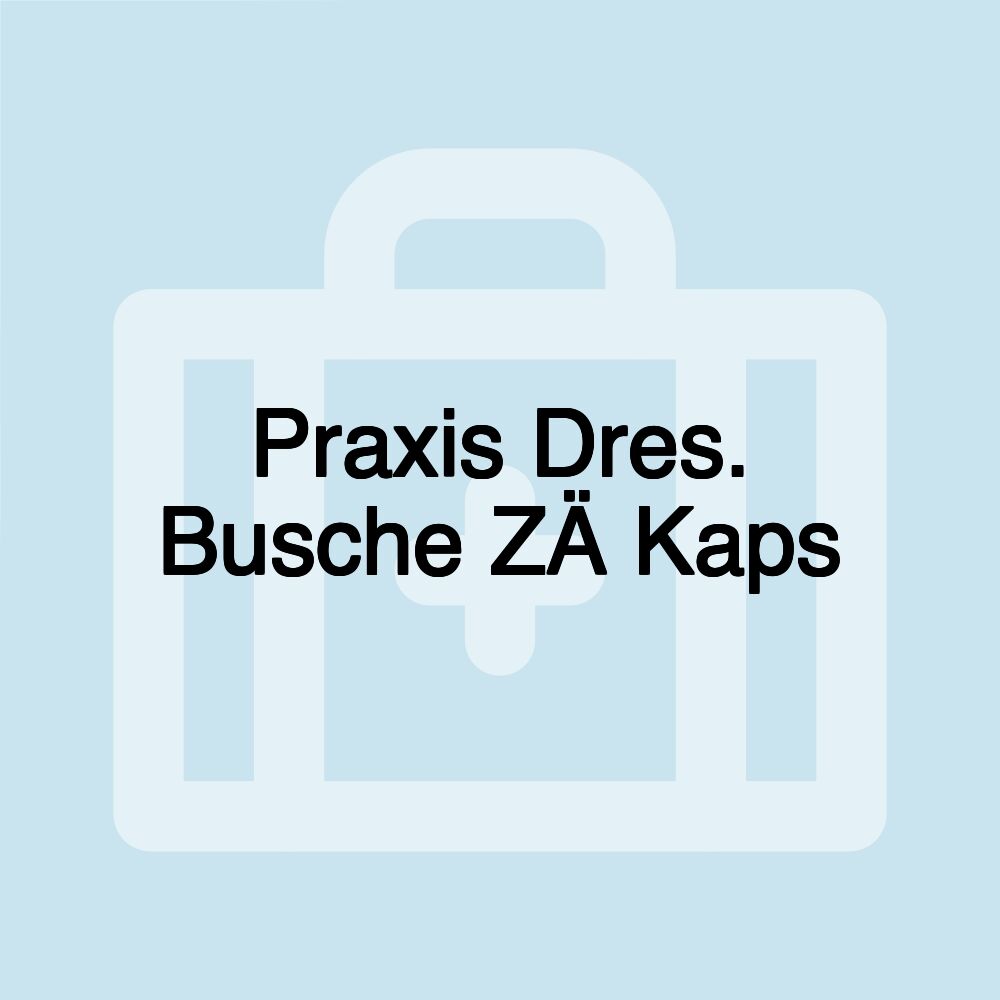 Praxis Dres. Busche ZÄ Kaps