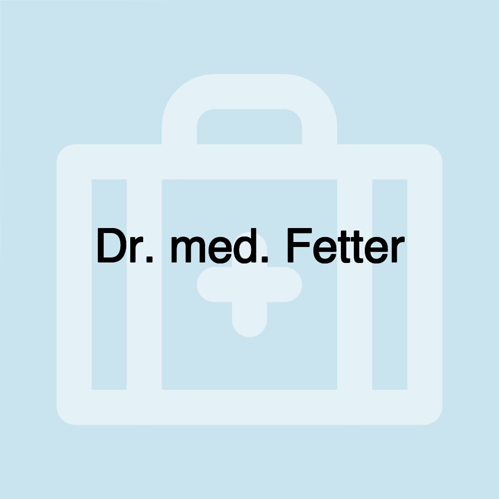 Dr. med. Fetter