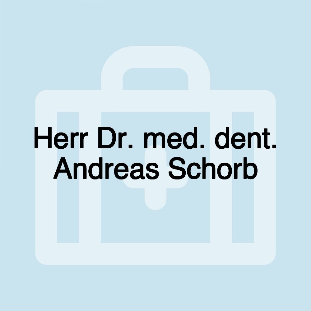 Herr Dr. med. dent. Andreas Schorb