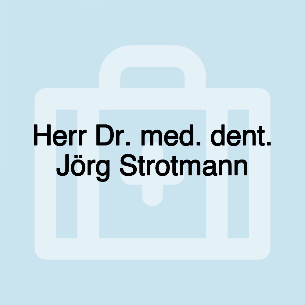 Herr Dr. med. dent. Jörg Strotmann