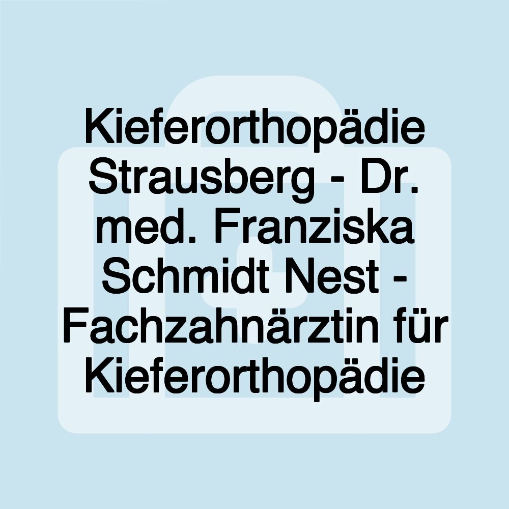 Kieferorthopädie Strausberg - Dr. med. Franziska Schmidt Nest - Fachzahnärztin für Kieferorthopädie