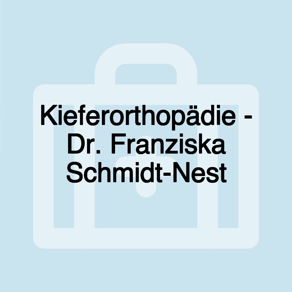 Kieferorthopädie - Dr. Franziska Schmidt-Nest