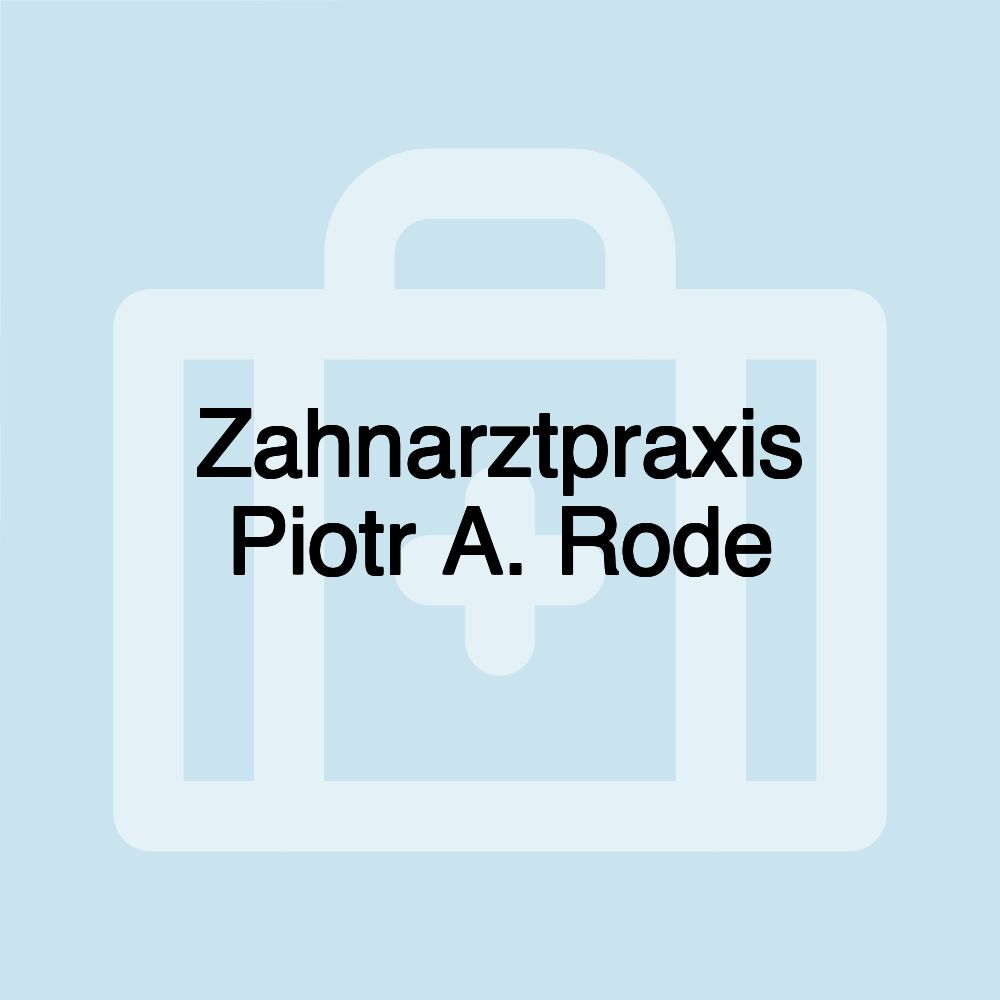 Zahnarztpraxis Piotr A. Rode