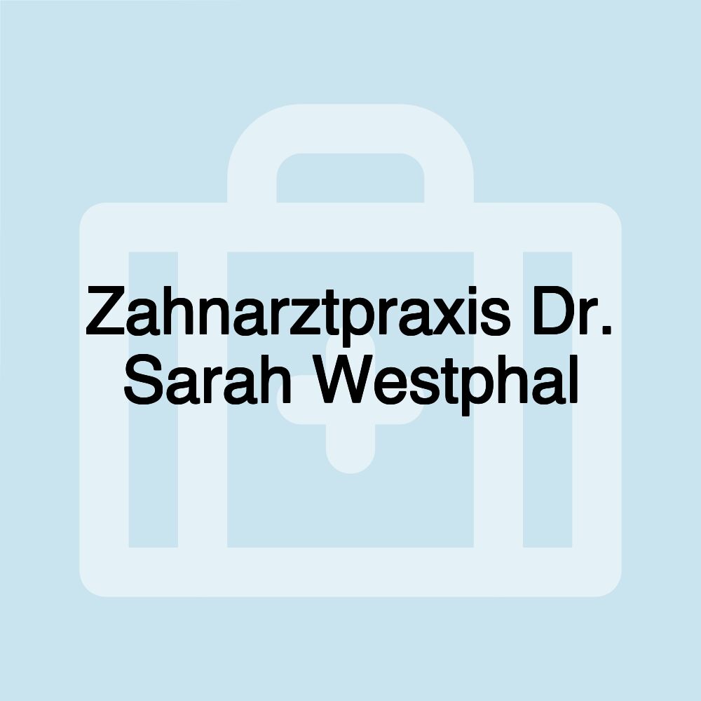 Zahnarztpraxis Dr. Sarah Westphal