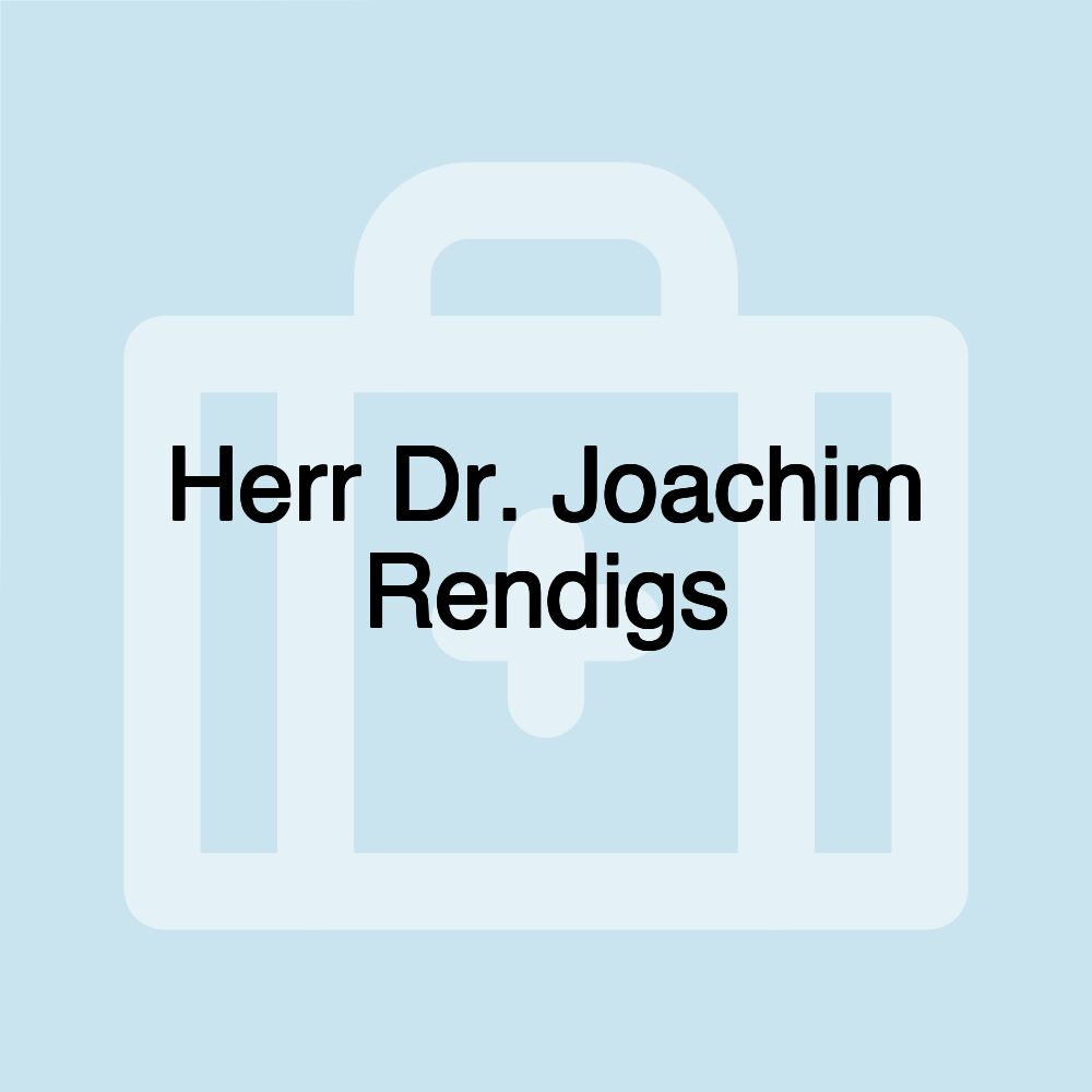 Herr Dr. Joachim Rendigs