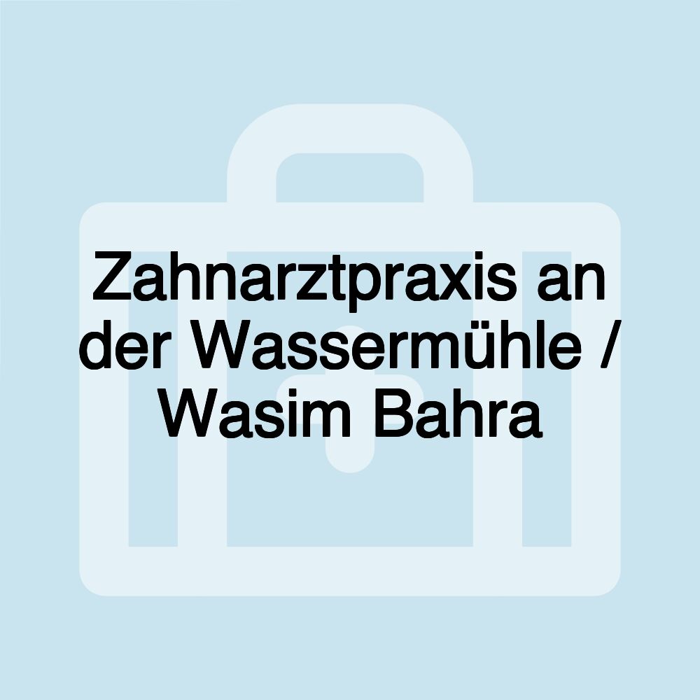 Zahnarztpraxis an der Wassermühle / Wasim Bahra