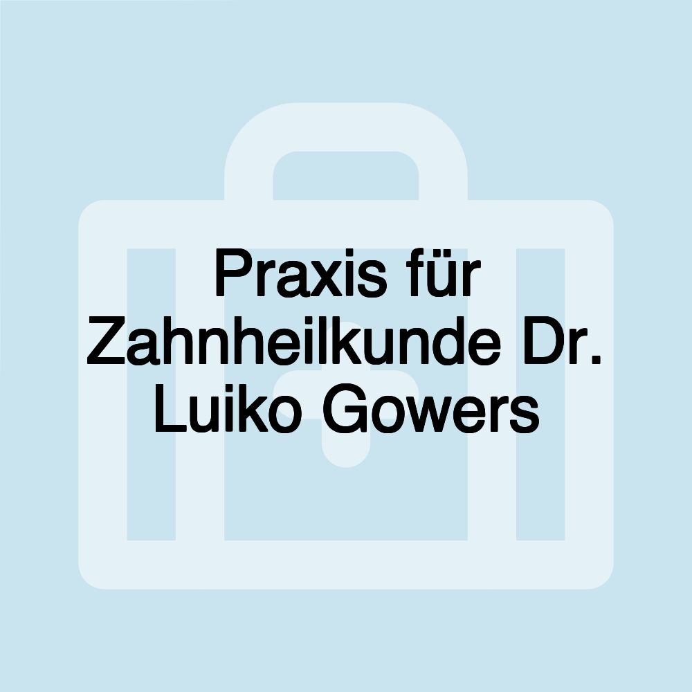 Praxis für Zahnheilkunde Dr. Luiko Gowers