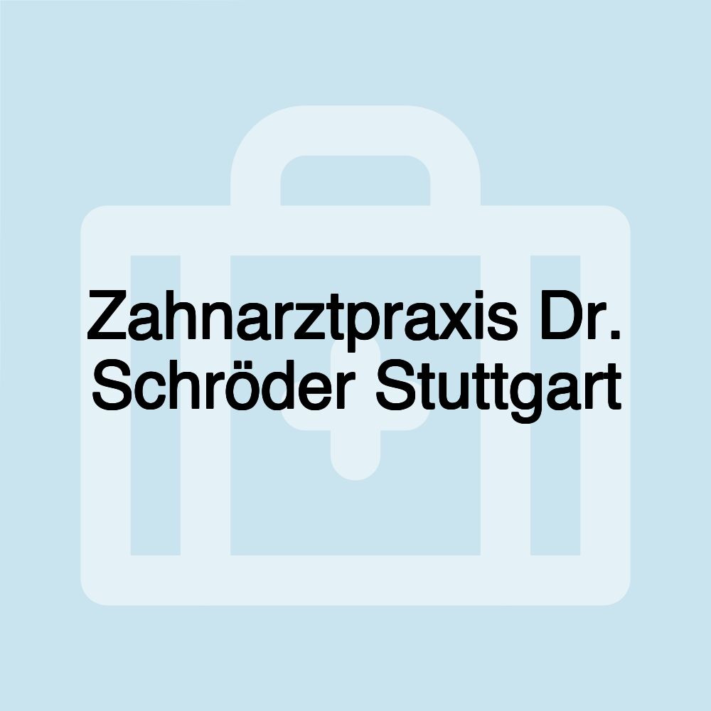 Zahnarztpraxis Dr. Schröder Stuttgart