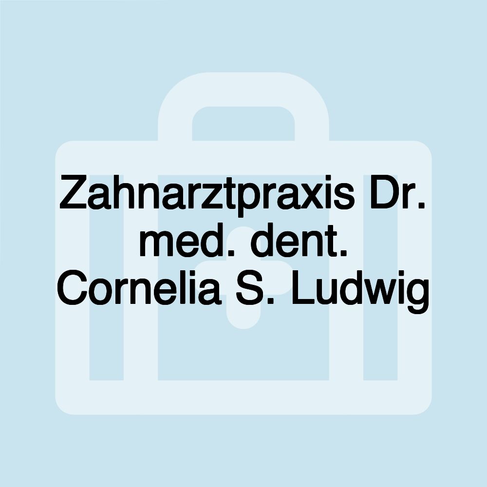 Zahnarztpraxis Dr. med. dent. Cornelia S. Ludwig