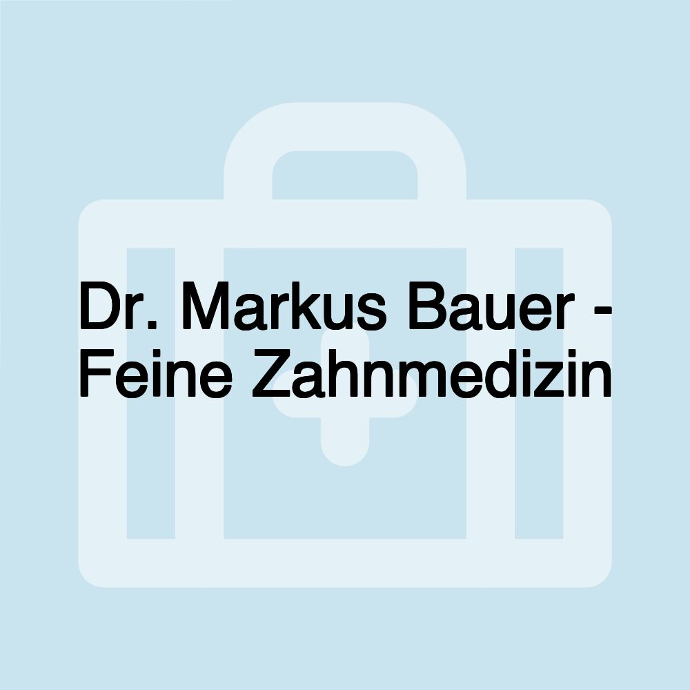 Dr. Markus Bauer - Feine Zahnmedizin