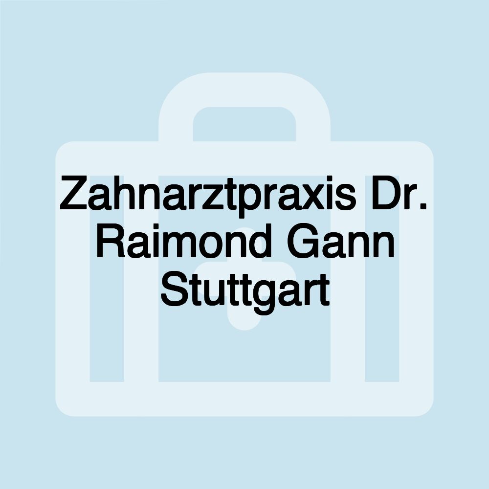 Zahnarztpraxis Dr. Raimond Gann Stuttgart