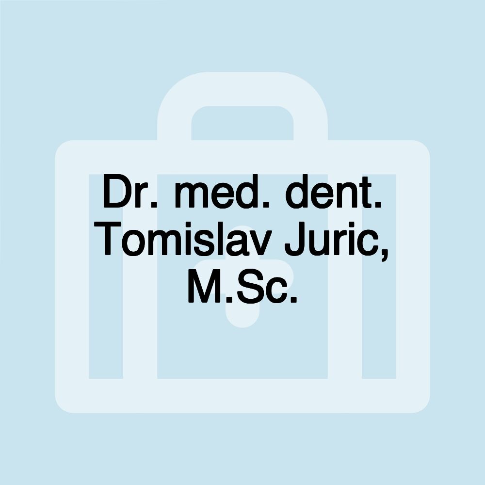 Dr. med. dent. Tomislav Juric, M.Sc.