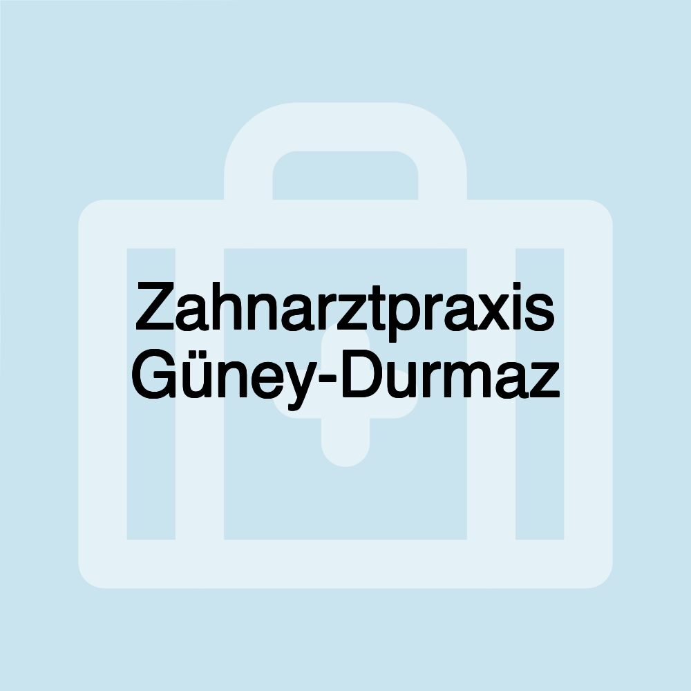 Zahnarztpraxis Güney-Durmaz