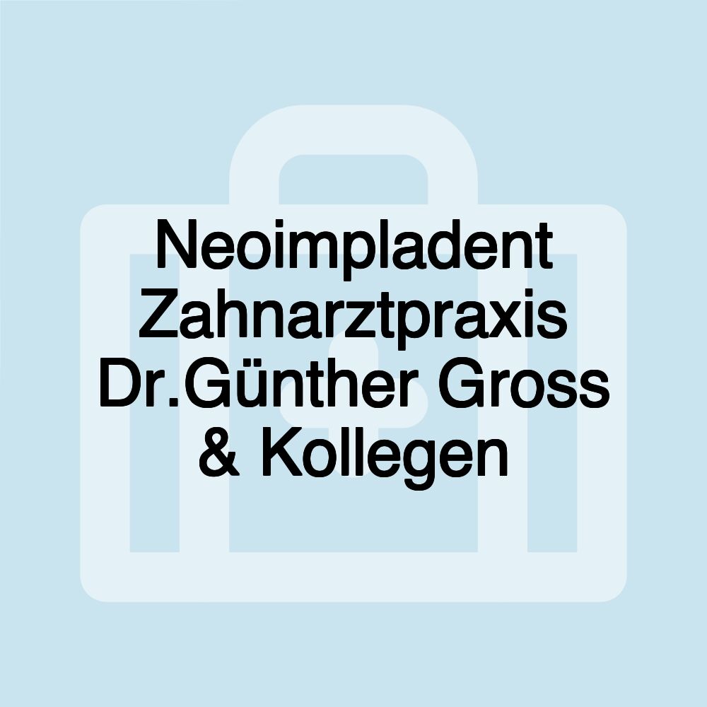 Neoimpladent Zahnarztpraxis Dr.Günther Gross & Kollegen