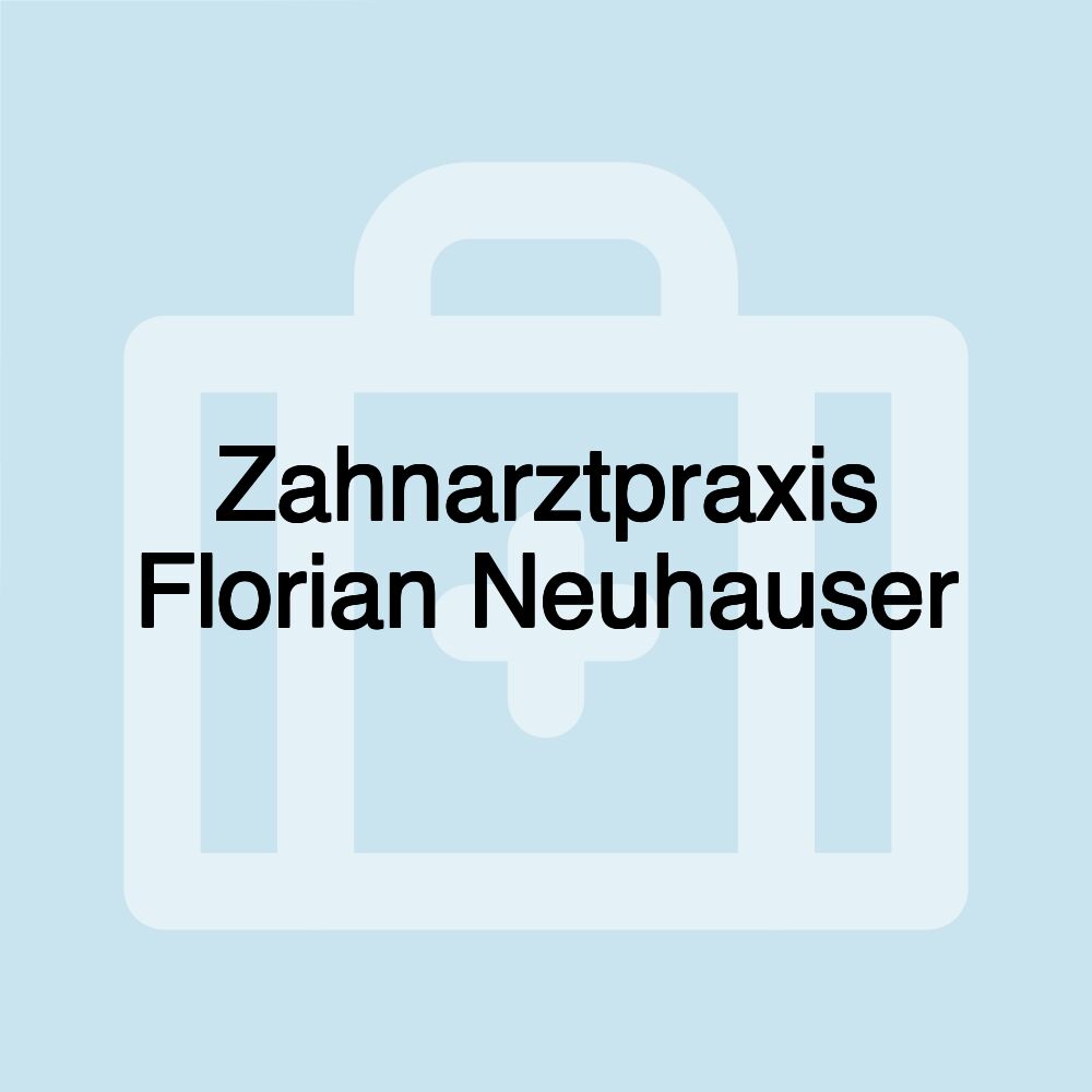 Zahnarztpraxis Florian Neuhauser