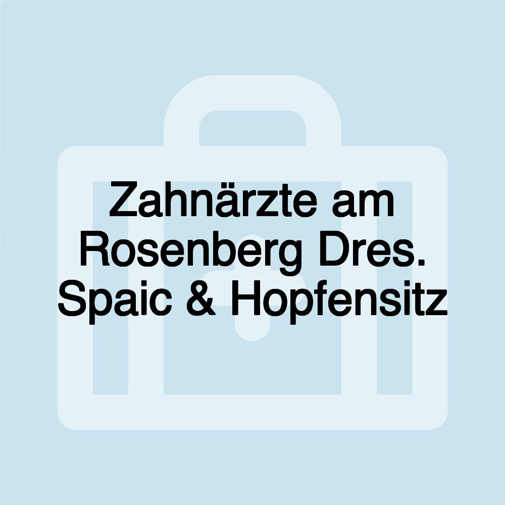 Zahnärzte am Rosenberg Dres. Spaic & Hopfensitz