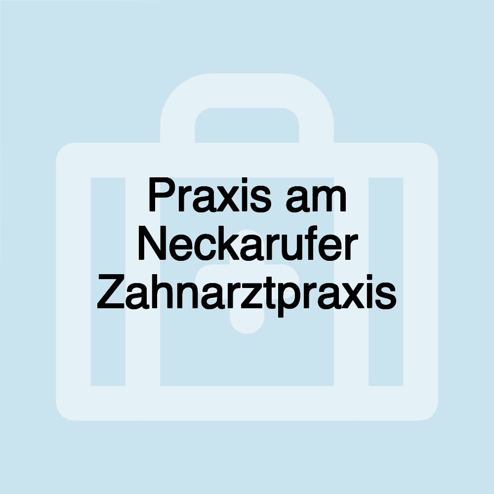 Praxis am Neckarufer Zahnarztpraxis