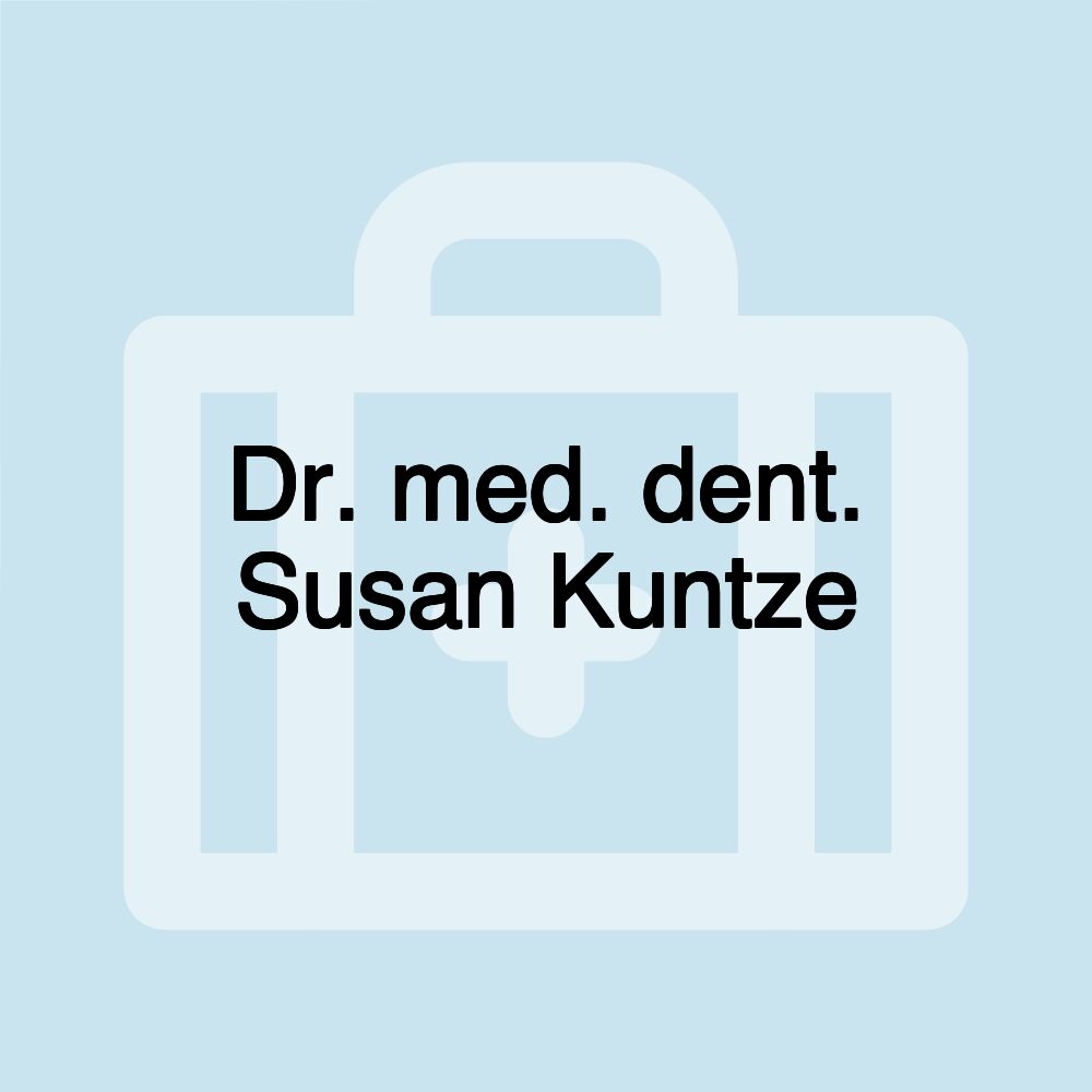 Dr. med. dent. Susan Kuntze