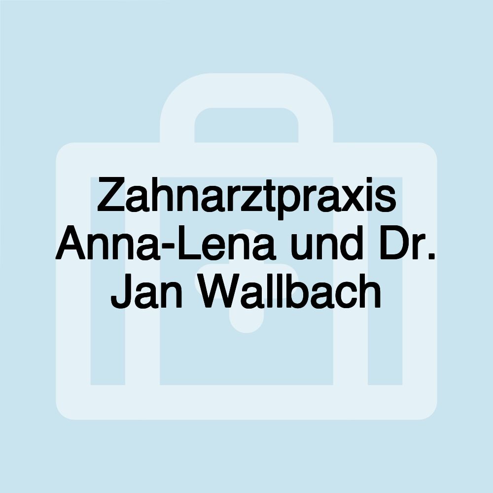 Zahnarztpraxis Anna-Lena und Dr. Jan Wallbach