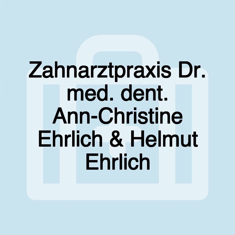 Zahnarztpraxis Dr. med. dent. Ann-Christine Ehrlich & Helmut Ehrlich