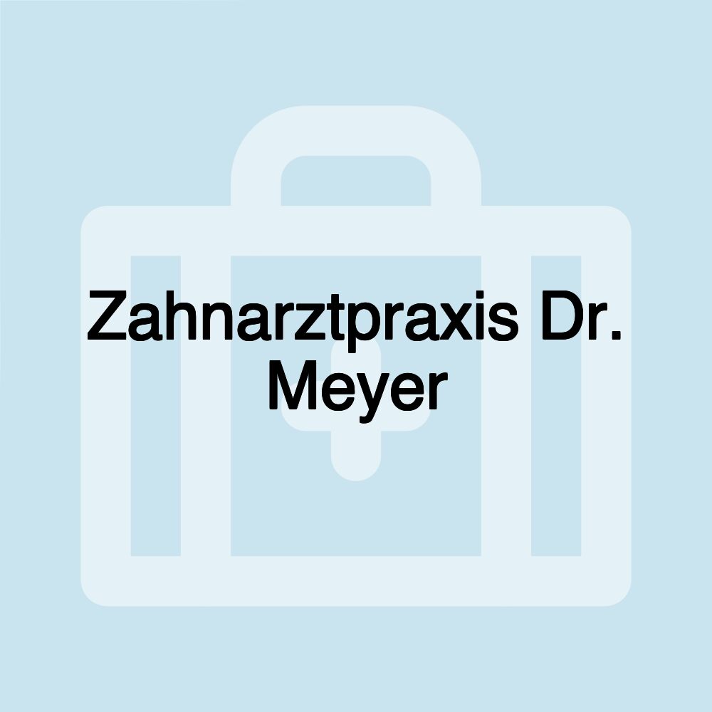 Zahnarztpraxis Dr. Meyer