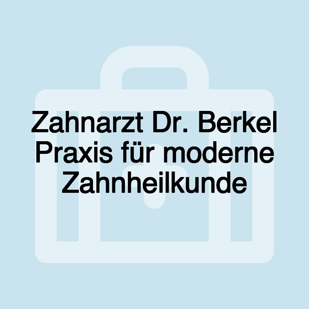 Zahnarzt Dr. Berkel Praxis für moderne Zahnheilkunde