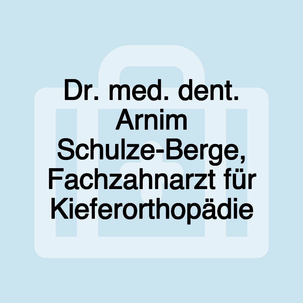 Dr. med. dent. Arnim Schulze-Berge, Fachzahnarzt für Kieferorthopädie