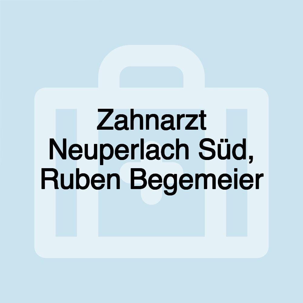 Zahnarzt Neuperlach Süd, Ruben Begemeier