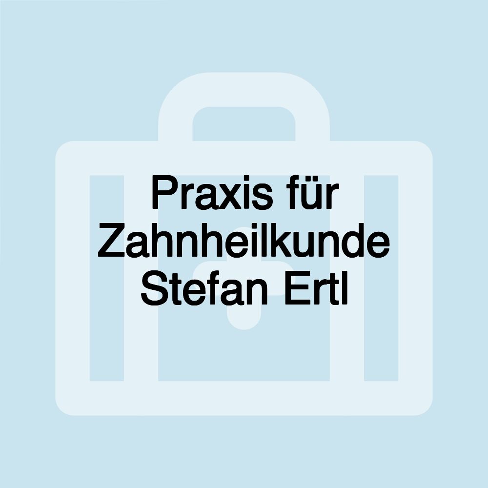 Praxis für Zahnheilkunde Stefan Ertl