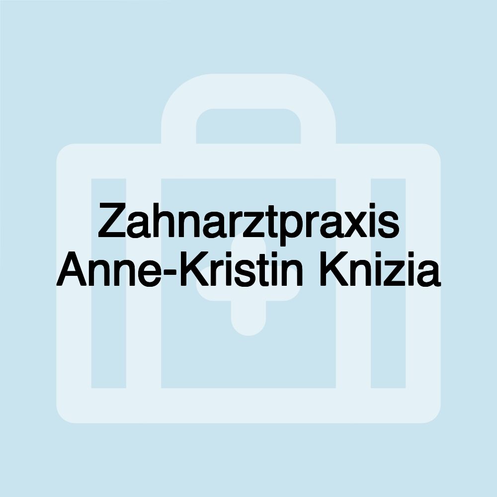 Zahnarztpraxis Anne-Kristin Knizia