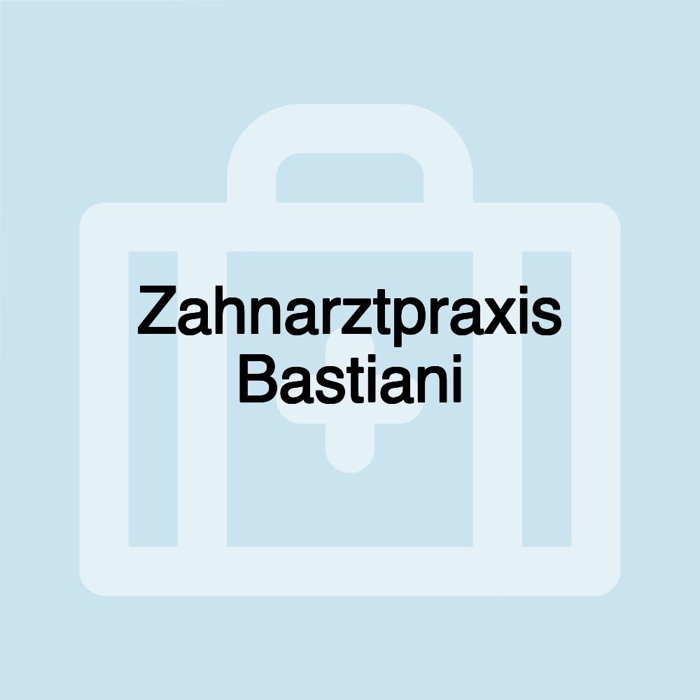 Zahnarztpraxis Bastiani