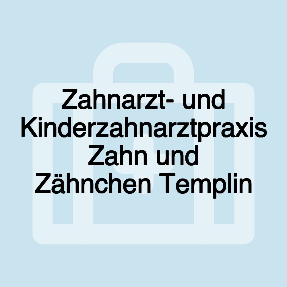 Zahnarzt- und Kinderzahnarztpraxis Zahn und Zähnchen Templin