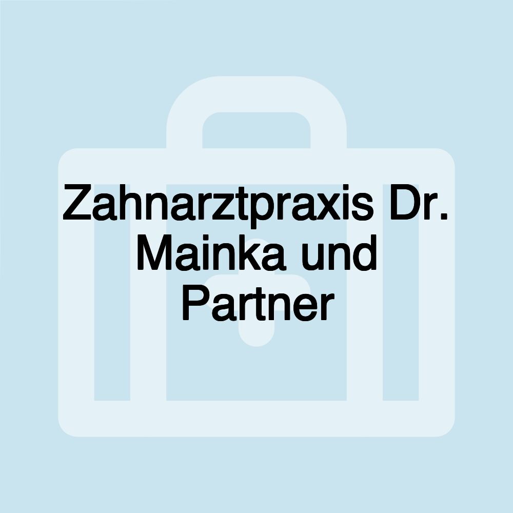 Zahnarztpraxis Dr. Mainka und Partner